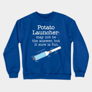 Potato Launcher May Not Be... Crewneck Sweatshirt